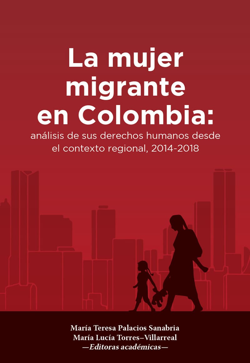 REMOVE - La mujer migrante en Colombia: análisis de sus derechos humanos el contexto regional 2014-2018